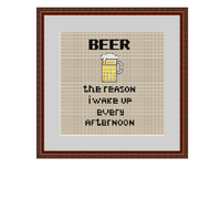 Beer The Reason I Wake Up Every Afternoon Cross Stitch Pattern