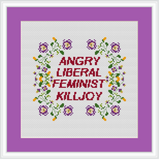 Angry Liberal Feminist Killjoy Cross Stitch Kit. Feminist Cross Stitch. Modern Cross Stitch.