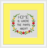 Home Is Where The Pants Aren't Cross Stitch Kit.