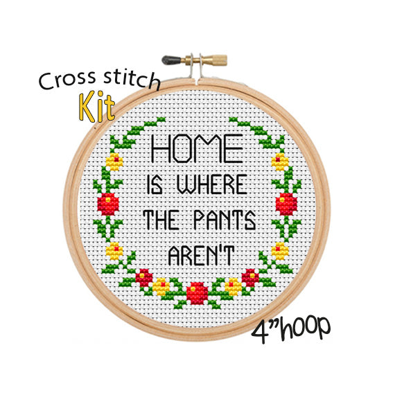 Home Is Where The Pants Aren't Cross Stitch Kit.