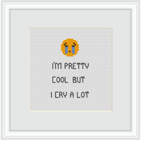 I"m Pretty Cool But I Cry A Lot Cross Stitch Kit