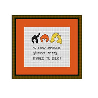 Oh Look, Another Glorious Morning Makes Me Sick Cross Stitch Pattern