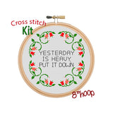 Yesterday Is Heavy Put It Down Cross Stitch Kit.