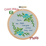 You Are The Mom Everyone Wishes They Had Cross Stitch Kit