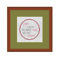 I Am Lucky To Have You As My Mom Cross Stitch Kit