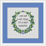 I am not a hot mess, I'm a spicy disaster Cross Stitch Kit.