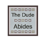 The Dude Abides Cross Stitch Pattern. PDF Pattern.