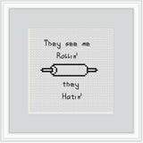 They see me Rollin' they Hatin' Cross Stitch Kit